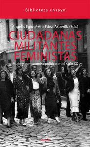 Ciudadanas, militantes, feminista : mujer y compromiso poltico en el siglo XX