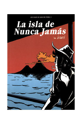 LOS VIAJES DE JUAN SIN TIERA # 2. LA ISLA DE NUNCA JAMAS