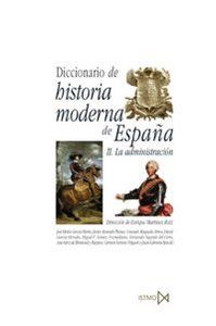 Diccionario de historia moderna de Espaa : la Administracin