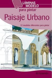 Paisaje urbano : 12 modelos diferentes para pintar