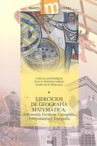 Ejercicios de geografa matemtica : astronoma, geodesia, cartografa, fotogrametra y topografa