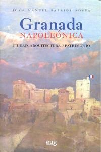 Granada napolenica : ciudad, arquitectura y patrimonio