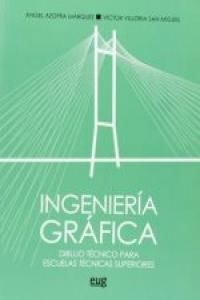 Ingeniera grfica : dibujo tcnico para escuelas tcnicas superiores