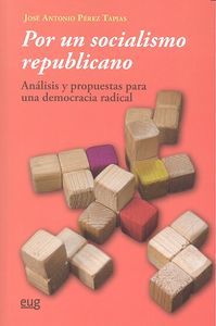 Por un socialismo republicano : anlisis y propuestas para una democracia radical