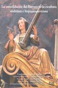 La consolidaci�n del Barroco en la escultura andaluza e hispanoamericana