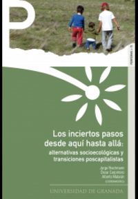 Los inciertos pasos desde aqu hasta all : alternativas socioecolgicas y transiciones poscapitalistas