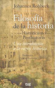 Filosofa de la historia-historicismo-posthistoria : una introduccin a la razn histrica