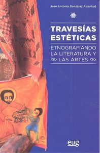 Travesas estticas : etnografiando la literatura y las artes