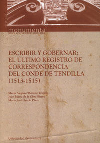 Escribir y gobernar : el ltimo registro de correspondencia del Conde de Tendilla (1513-1515)