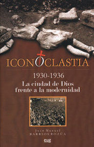 Iconoclastia (1930-1936) : la ciudad de Dios frente a la modernidad