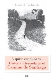 A quin conmigo va : historia y leyenda en el Camino de Santiago