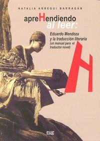 Aprehendiendo al leer : Eduardo Mendoza y la traduccin literaria : un manual para el traductor novel