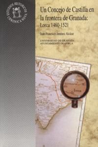 Un concejo de Castilla en la frontera de Granada : Lorca 1460-1521