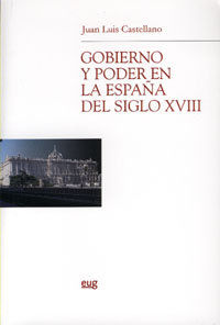 Gobierno y poder en la Espaa del siglo XVIII