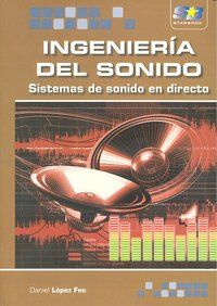 Ingeniera del sonido : sistemas de sonido en directo