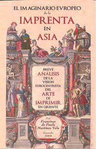 El imaginario europeo de la imprenta en Asia : breve an�lisis de la visi�n eurocentrista del arte de imprimir en Oriente
