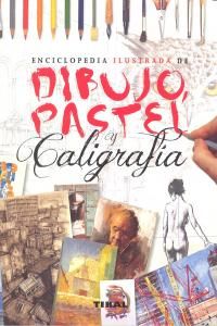 Enciclopedia Ilustrada De Dibujo Pastel Y Caligrafia