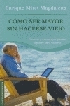 COMO SER MAYOR SIN HACERSE VIEJO