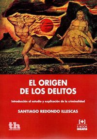 El origen de los delitos : introduccin al estudio y explicacin de la criminalidad