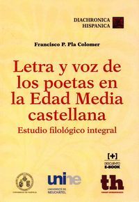 Letra y voz de los poetas en la Edad Media castellana : estudio filolgico integral