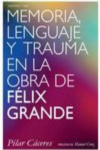 Memoria, lenguaje y trauma en la obra de Flix Grande