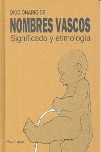 Diccionario de nombres vascos : significado y etimologa