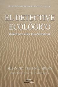 El detective ecolgico : reflexiones sobre historia natural