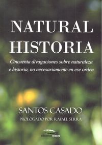 Natural Historia : Cincuenta divagaciones sobre naturaleza e historia, no necesariamente en ese orden