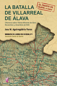 La Batalla de Villarreal de lava : ofensiva sobre Vitoria-Miranda de Ebro : noviembre y diciembre de 1936 : el frente de lava : segunda parte