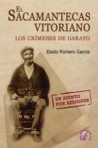 El sacamantecas vitoriano : los crmenes de Garayo : un asunto por resolver