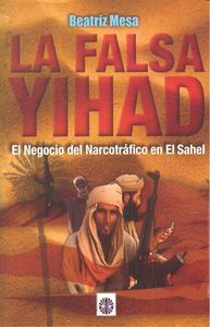 La falsa yihad : el negocio del narcotrfico en el Sahel