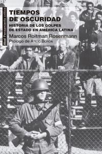 Tiempos de oscuridad : historia de los golpes de estado en Amrica Latina