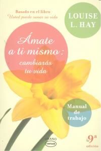 �mate a ti mismo : cambiar�s tu vida : manual de trabajo