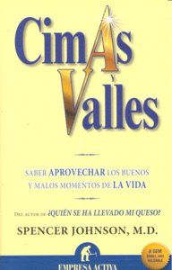 Cimas y valles : saber aprovechar los buenos y malos momentos de la vida