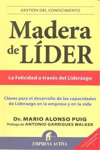 Madera de lder : la felicidad a travs del liderazgo