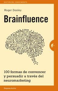 Brainfluence : 100 formas de convencer y persuadir a travs del neuromarketing