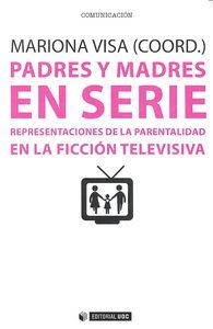 Padres y madres en serie : representaciones de la parentalidad en la ficcin televisiva