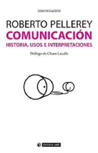 Comunicacin : historia, usos e interpretaciones