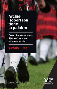 Archie Robertson tiene la palabra : c�mo los escoceses dijeron 'no' a su independencia