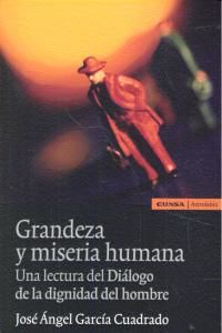 Grandeza y miseria humana : un lectura del dilogo de la dignidad del hombre