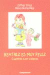 Beatriz es muy feliz. Cuentos con valores