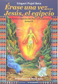 rase una vez-- Jess, el egipcio : las fuentes egipcias del Nuevo Testamento Setme II