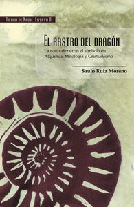 El rastro del dragn : A naturaleza tras el smbolo en alquimia, mitologa y cristianismo