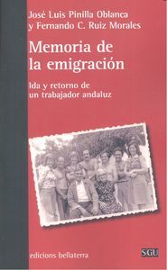 Memoria de la emigracin : ida y retorno de un trabajador andaluz