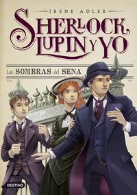 Sherlock Lupin Y Yo 6 Las Sombras Del Sena