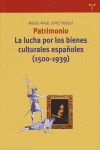 Patrimonio : la lucha por los bienes culturales espaoles (1500-1939)