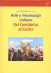 Arte y mecenazgo indiano : del Cantbrico al Caribe