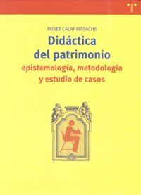 Didctica del patrimonio : epistemologa, metodologa y estudios de casos