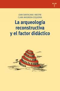 La arqueologa reconstructiva y el factor didctico