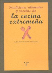 Tradiciones, alimentos y recetas de la cocina extremea